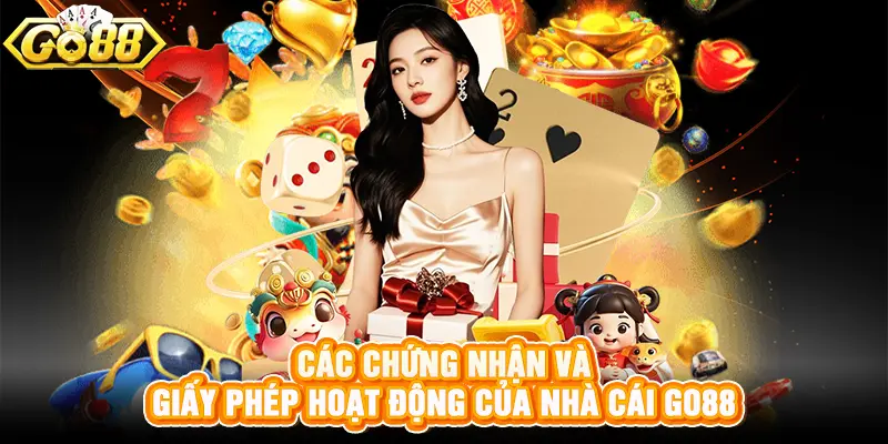 Các chứng nhận và giấy phép hoạt động của nhà cái GO88
