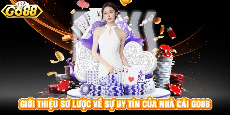 Giới thiệu sơ lược về sự uy tín của nhà cái GO88